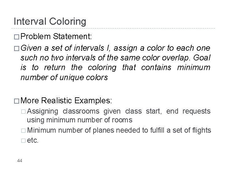 Interval Coloring � Problem Statement: � Given a set of intervals I, assign a Interval Coloring � Problem Statement: � Given a set of intervals I, assign a
