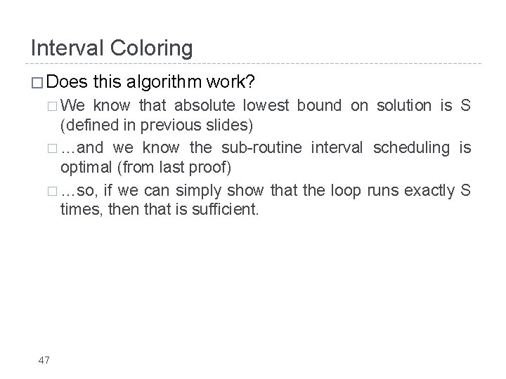Interval Coloring � Does � We this algorithm work? know that absolute lowest bound