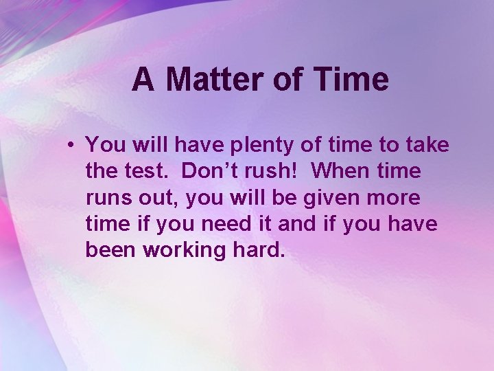 A Matter of Time • You will have plenty of time to take the