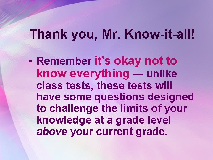 Thank you, Mr. Know-it-all! • Remember it's okay not to know everything — unlike