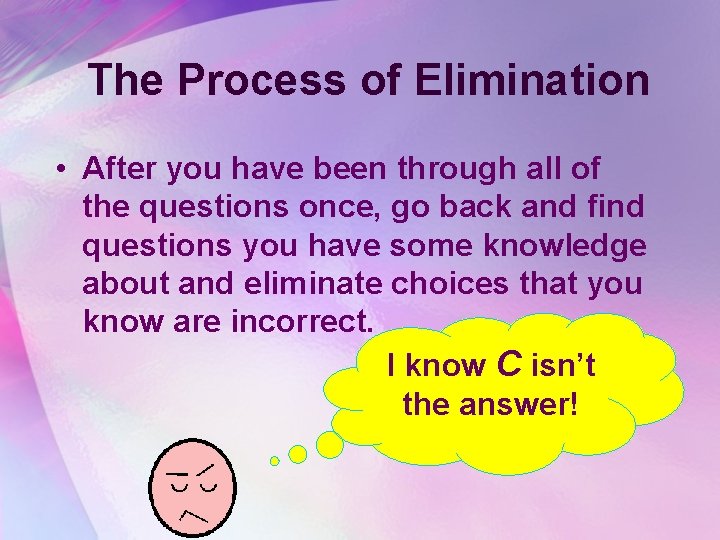 The Process of Elimination • After you have been through all of the questions