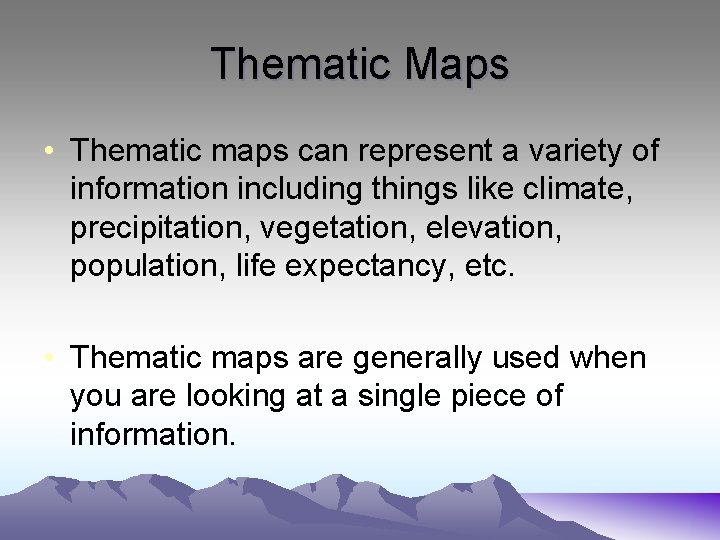 Thematic Maps • Thematic maps can represent a variety of information including things like