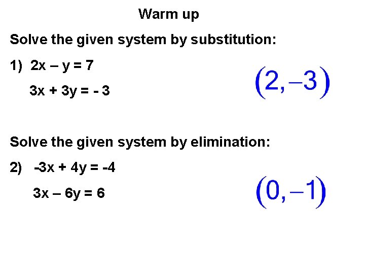 Warm up Solve the given system by substitution: 1) 2 x – y =