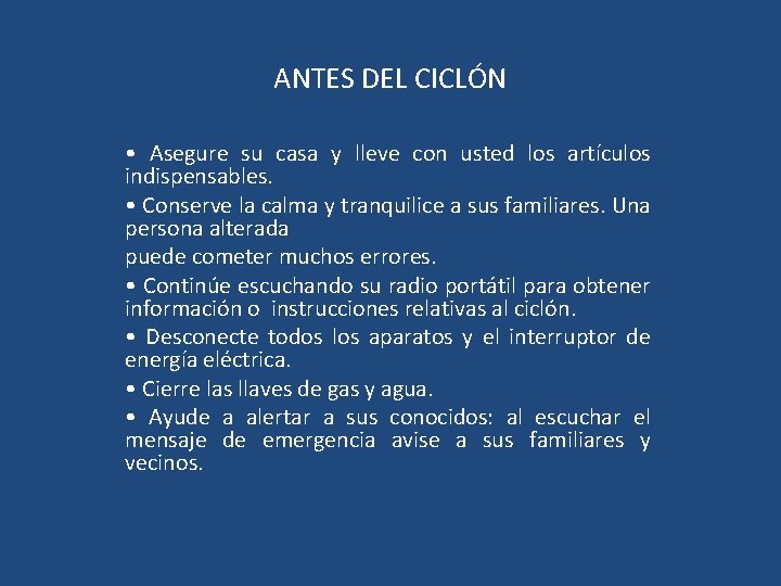 ANTES DEL CICLÓN • Asegure su casa y lleve con usted los artículos indispensables.
