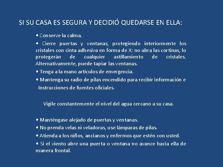 SI SU CASA ES SEGURA Y DECIDIÓ QUEDARSE EN ELLA: • Conserve la calma.