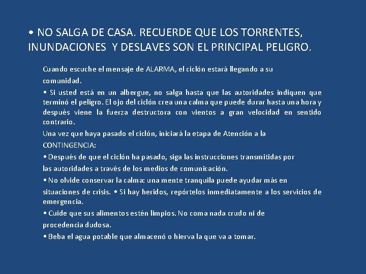  • NO SALGA DE CASA. RECUERDE QUE LOS TORRENTES, INUNDACIONES Y DESLAVES SON