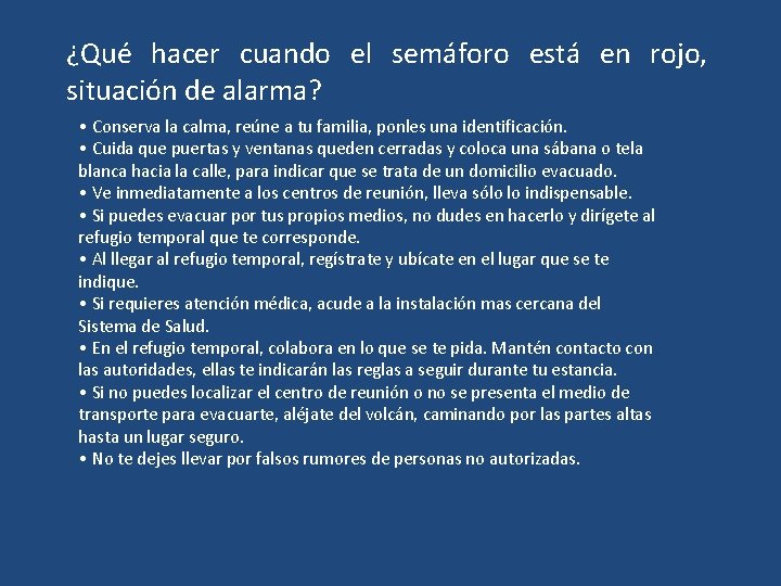 ¿Qué hacer cuando el semáforo está en rojo, situación de alarma? • Conserva la