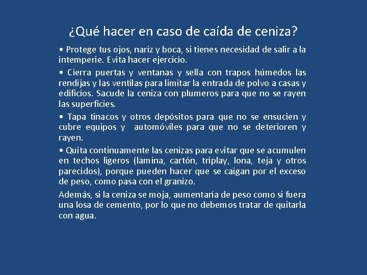 ¿Qué hacer en caso de caída de ceniza? • Protege tus ojos, nariz y