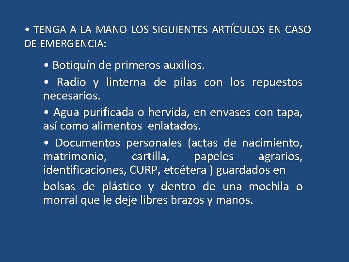  • TENGA A LA MANO LOS SIGUIENTES ARTÍCULOS EN CASO DE EMERGENCIA: •