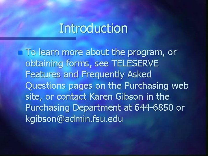 Introduction n To learn more about the program, or obtaining forms, see TELESERVE Features