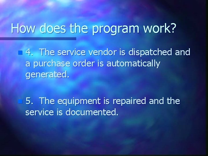 How does the program work? n 4. The service vendor is dispatched and a