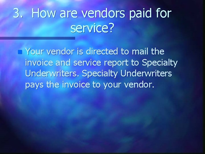 3. How are vendors paid for service? n Your vendor is directed to mail