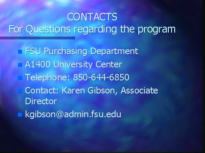 CONTACTS For Questions regarding the program FSU Purchasing Department n A 1400 University Center