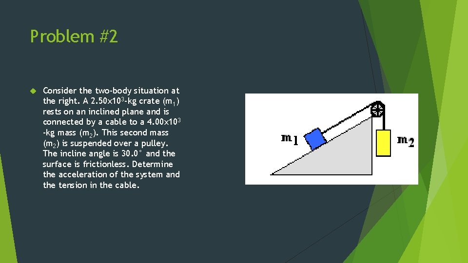 Problem #2 Consider the two-body situation at the right. A 2. 50 x 103