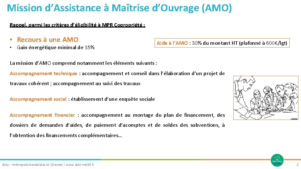 Mission d’Assistance à Maîtrise d’Ouvrage (AMO) Rappel, parmi les critères d’éligibilité à MPR Copropriété