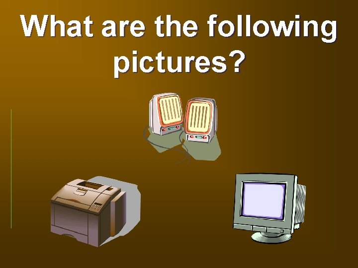 What are the following pictures? 