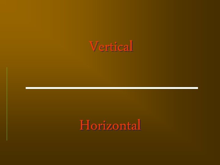 Vertical Horizontal 