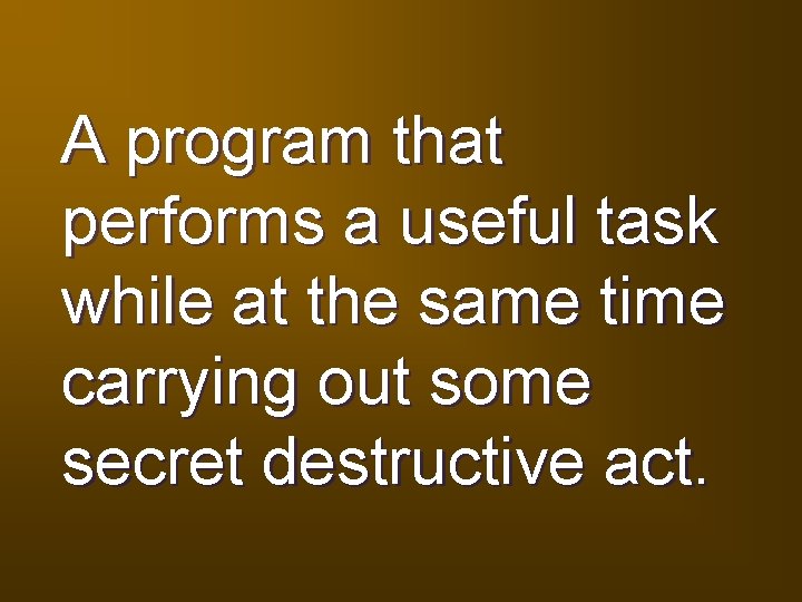 A program that performs a useful task while at the same time carrying out