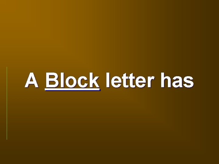 A Block letter has 
