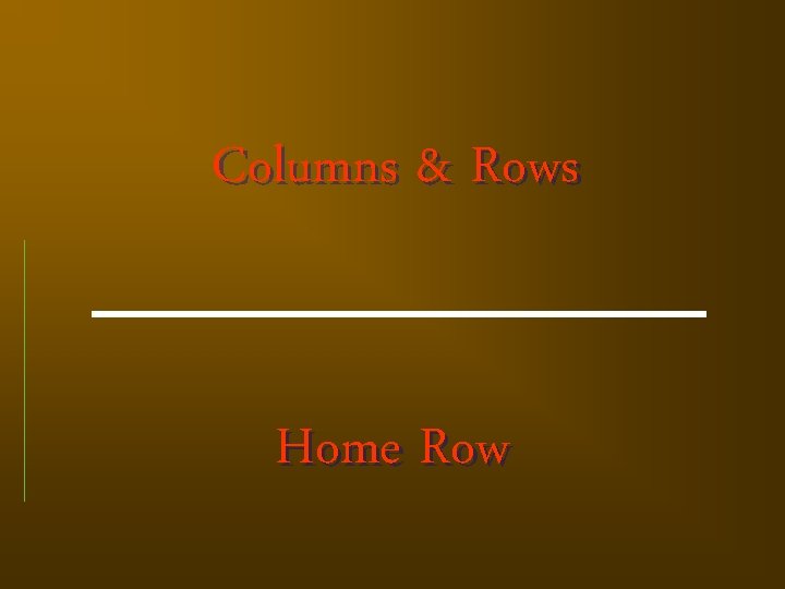 Columns & Rows Home Row 