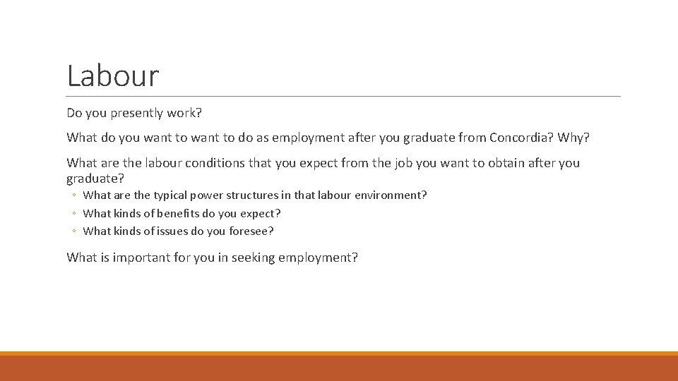 Labour Do you presently work? What do you want to do as employment after