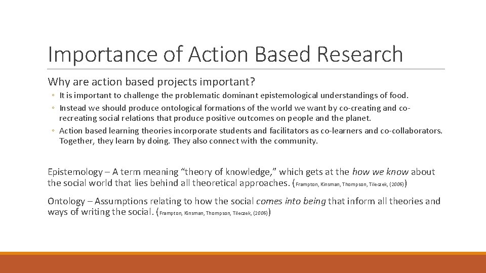 Importance of Action Based Research Why are action based projects important? ◦ It is