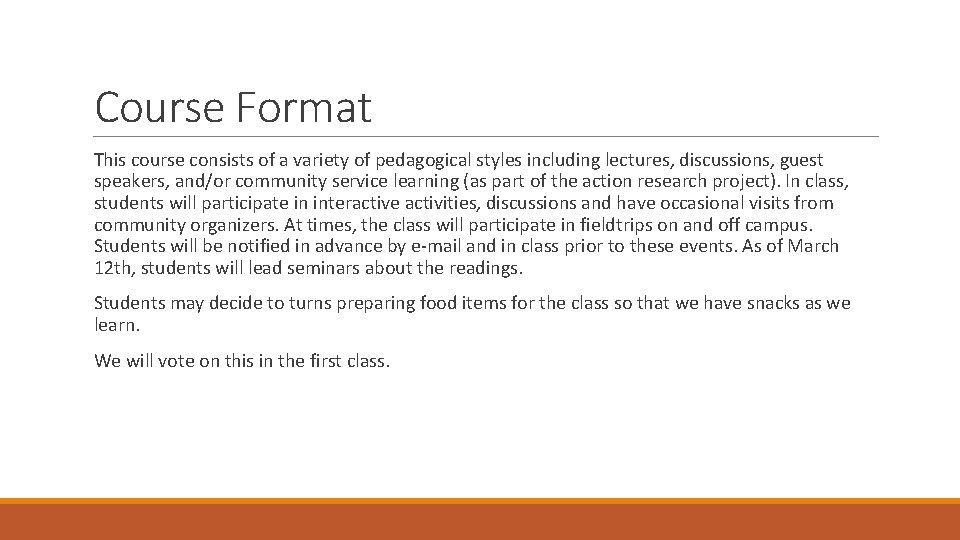 Course Format This course consists of a variety of pedagogical styles including lectures, discussions,