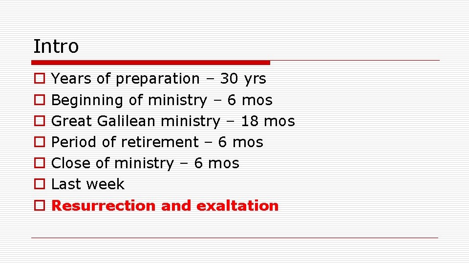 Intro o o o Years of preparation – 30 yrs Beginning of ministry –