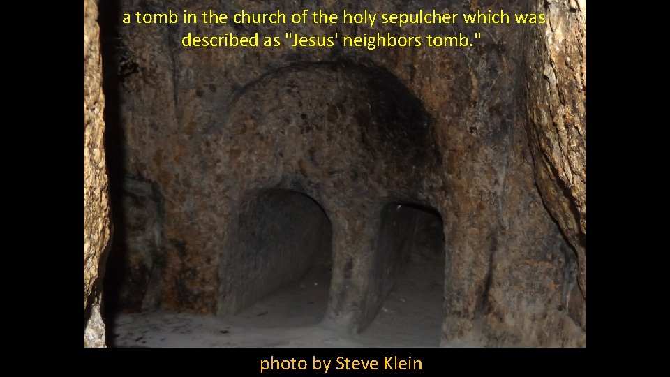 a tomb in the church of the holy sepulcher which was described as "Jesus'