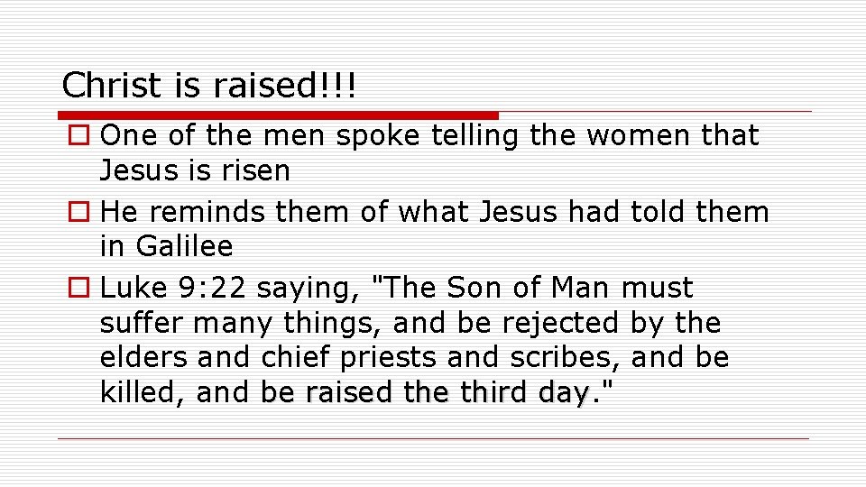 Christ is raised!!! o One of the men spoke telling the women that Jesus
