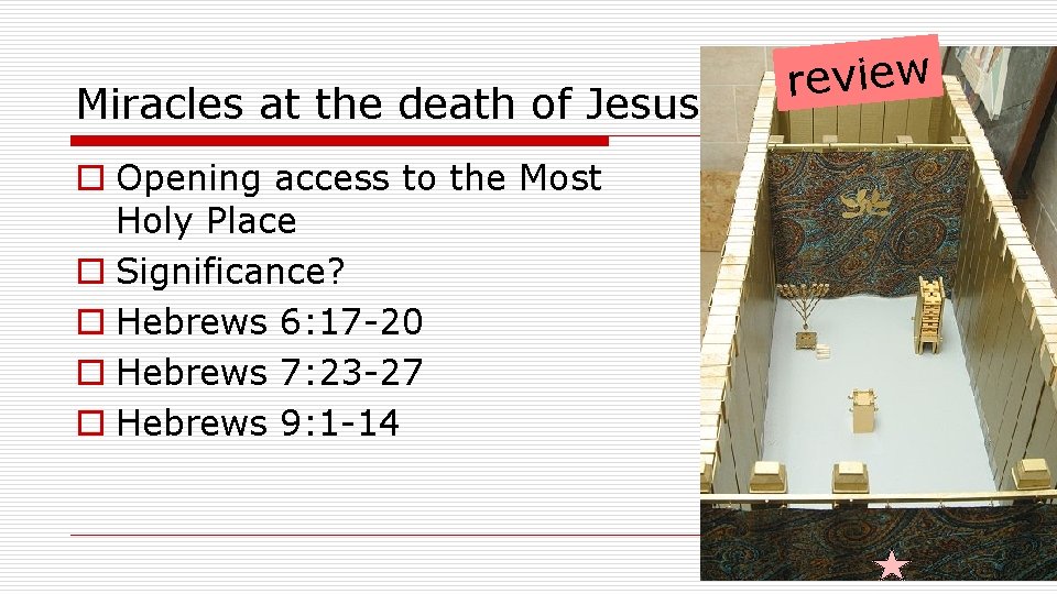 Miracles at the death of Jesus o Opening access to the Most Holy Place