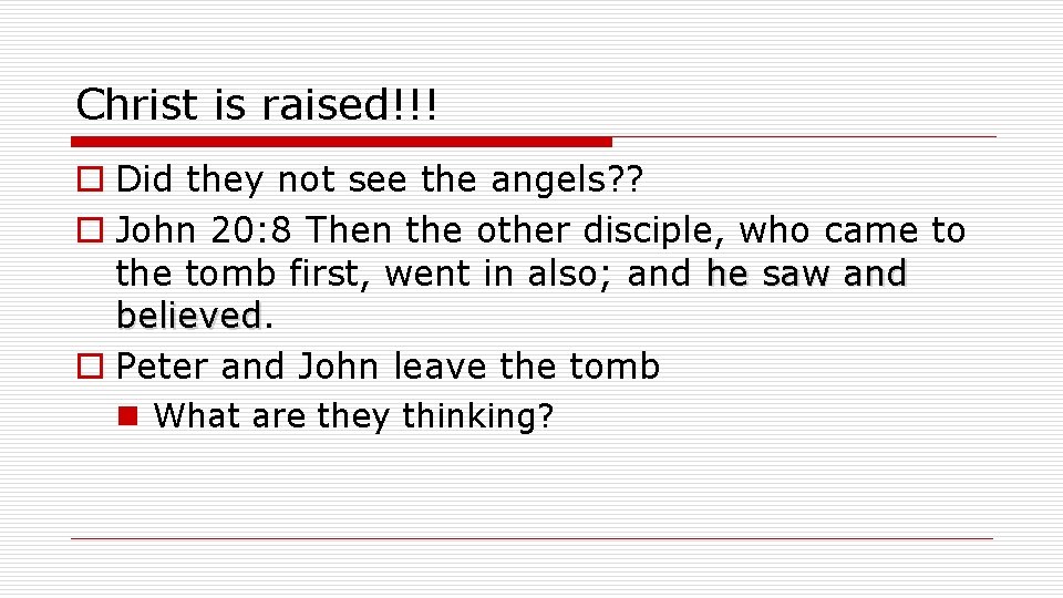 Christ is raised!!! o Did they not see the angels? ? o John 20: