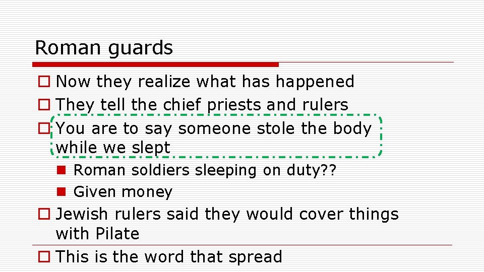Roman guards o Now they realize what has happened o They tell the chief
