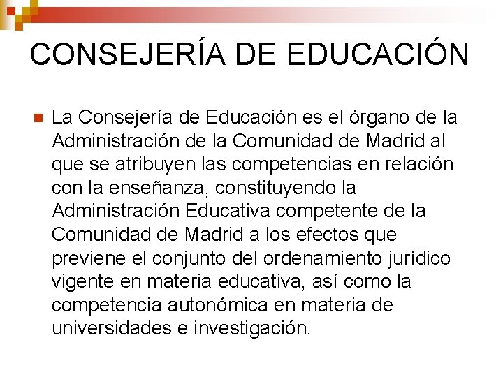 CONSEJERÍA DE EDUCACIÓN n La Consejería de Educación es el órgano de la Administración