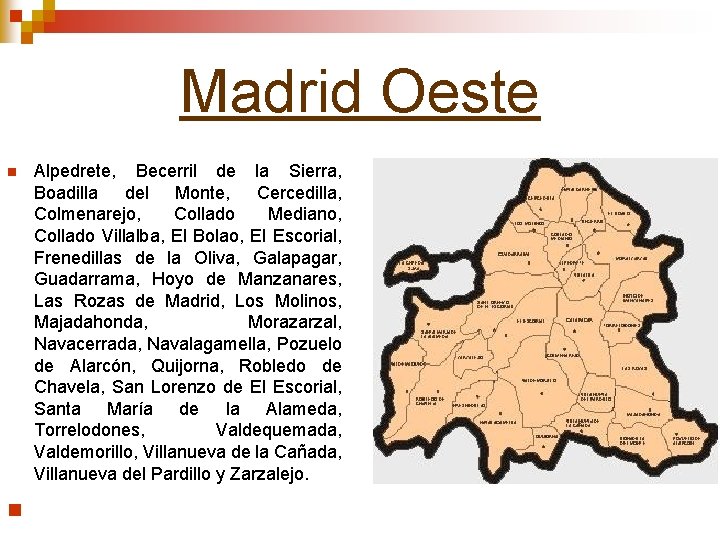 Madrid Oeste n n Alpedrete, Becerril de la Sierra, Boadilla del Monte, Cercedilla, Colmenarejo,