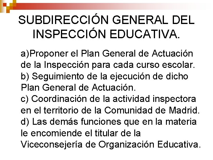 SUBDIRECCIÓN GENERAL DEL INSPECCIÓN EDUCATIVA. a)Proponer el Plan General de Actuación de la Inspección