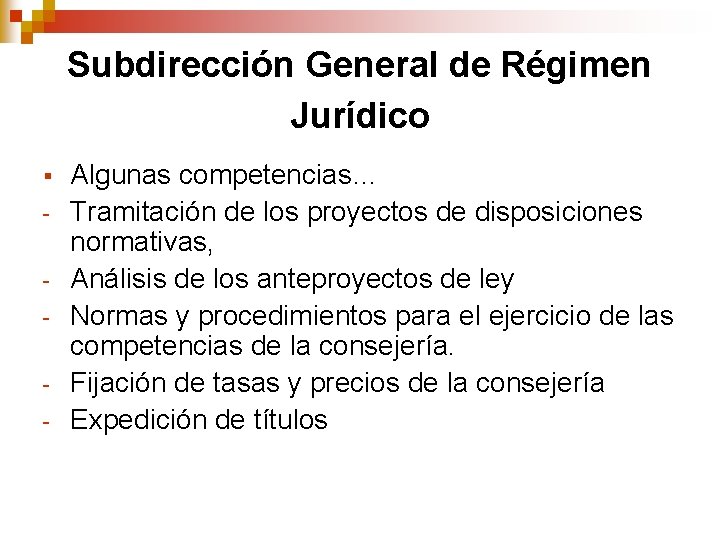 Subdirección General de Régimen Jurídico § - Algunas competencias… Tramitación de los proyectos de