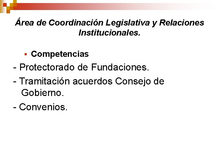 Área de Coordinación Legislativa y Relaciones Institucionales. § Competencias - Protectorado de Fundaciones. -