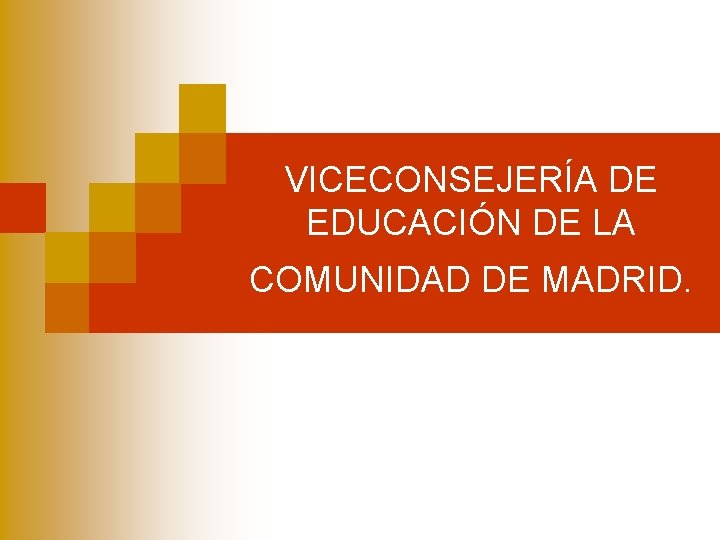 VICECONSEJERÍA DE EDUCACIÓN DE LA COMUNIDAD DE MADRID. 