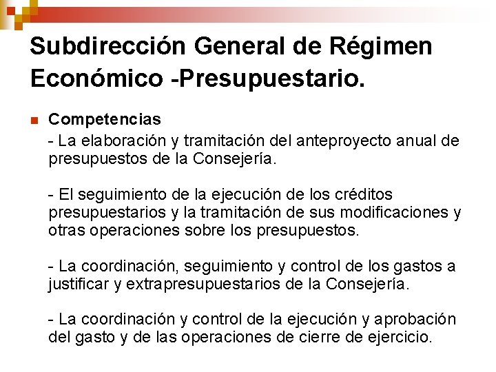 Subdirección General de Régimen Económico -Presupuestario. n Competencias - La elaboración y tramitación del