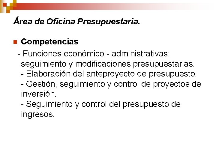 Área de Oficina Presupuestaria. Competencias - Funciones económico - administrativas: seguimiento y modificaciones presupuestarias.