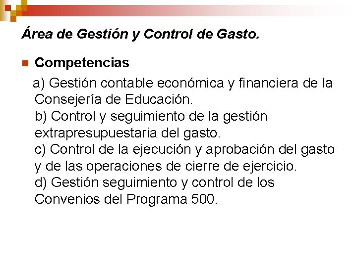 Área de Gestión y Control de Gasto. n Competencias a) Gestión contable económica y