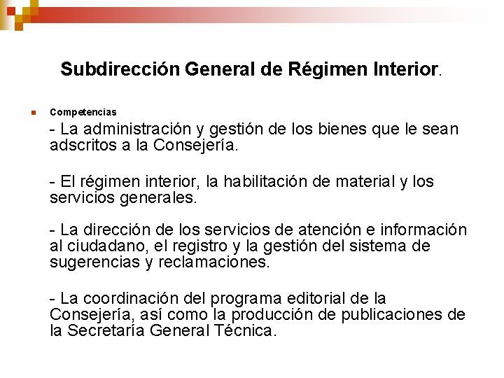 Subdirección General de Régimen Interior. n Competencias - La administración y gestión de los