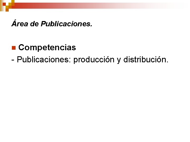 Área de Publicaciones. Competencias - Publicaciones: producción y distribución. n 