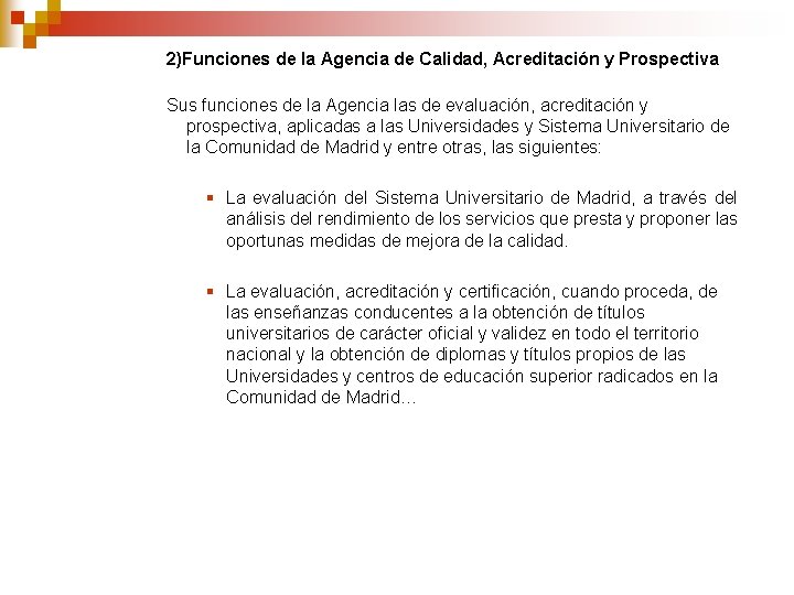 2)Funciones de la Agencia de Calidad, Acreditación y Prospectiva Sus funciones de la Agencia