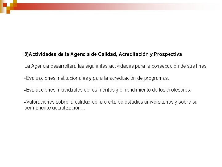 3)Actividades de la Agencia de Calidad, Acreditación y Prospectiva La Agencia desarrollará las siguientes