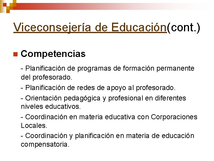 Viceconsejería de Educación(cont. ) n Competencias - Planificación de programas de formación permanente del