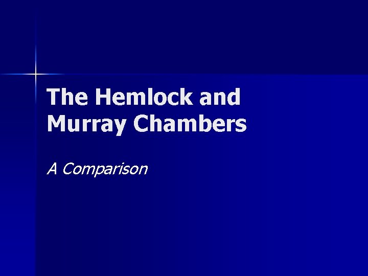 The Hemlock and Murray Chambers A Comparison 