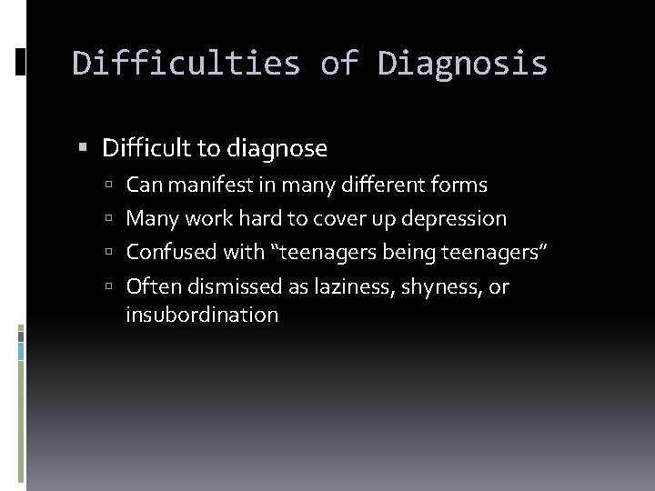 Difficulties of Diagnosis Difficult to diagnose Can manifest in many different forms Many work