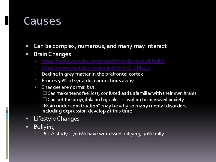 Causes Can be complex, numerous, and many may interact Brain Changes https: //www. youtube.